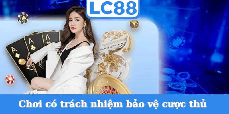 choi-co-trach-nhiem-lc88-vai-tro